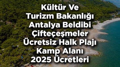 Kültür ve Turizm Bakanlığı Antalya Beldibi Çifteçeşmeler Ücretsiz Halk Plajı Kamp Alanı 2025 Ücretleri Listesi