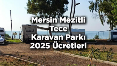 Mersin Mezitli Tece Karavan Parkı 2025 Ücretleri