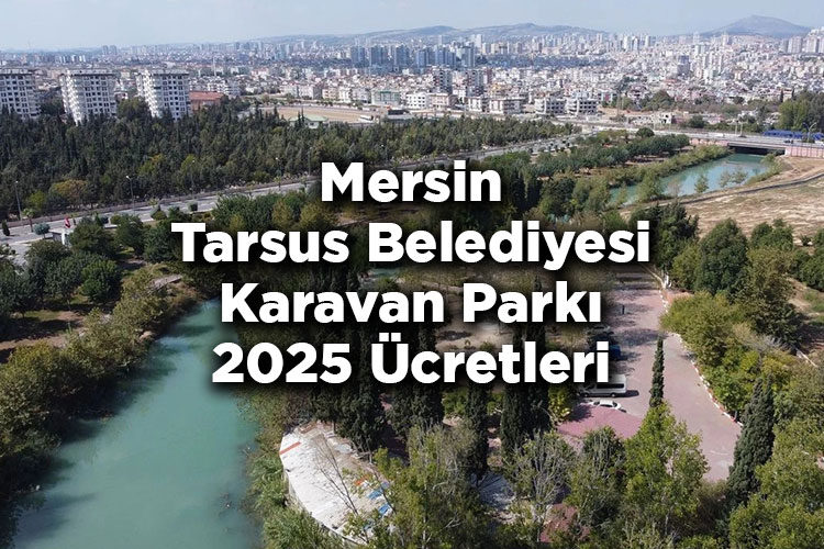 Mersin Tarsus Belediyesi Karavan Parkı 2025 Ücretleri