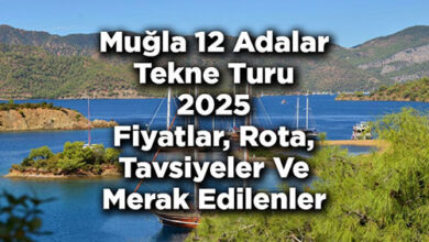 Muğla 12 Adalar Tekne Turu 2025 Fiyatları – 12 Adalar Tekne Turu: Rota – Tavsiyeler – Merak Edilenler