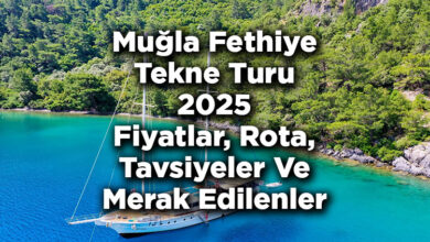 Muğla Fethiye Tekne Turu 2025 Fiyatları – Fethiye Tekne Turu: Rota – Tavsiyeler – Merak Edilenler