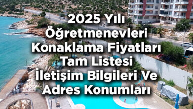 2025 Yılı Öğretmenevleri Konaklama Fiyatları Tam Listesi - İletişim Bilgileri Ve Adres Konumları