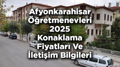 Afyonkarahisar Öğretmenevleri 2025 Konaklama Fiyatları Ve İletişim Bilgileri