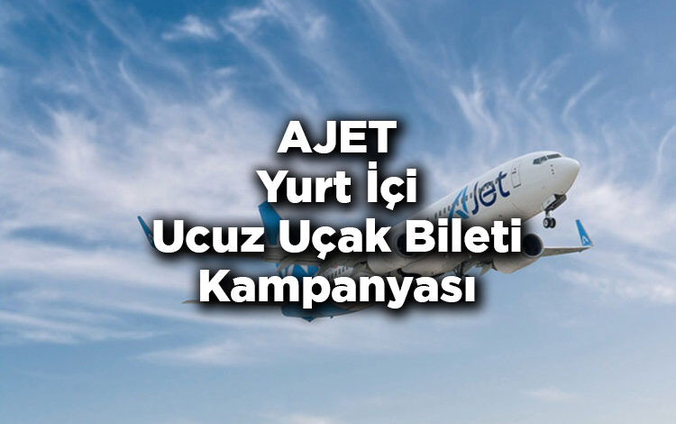 AJET Yurt İçi Uçak Seferlerinde Geçerli Ucuz Uçak Bileti Kampanyasını Duyurdu