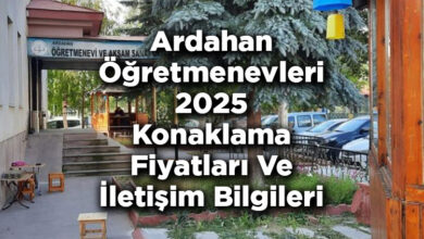 Ardahan Öğretmenevleri 2025 Konaklama Fiyatları Ve İletişim Bilgileri