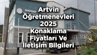 Artvin Öğretmenevleri 2025 Konaklama Fiyatları Ve İletişim Bilgileri