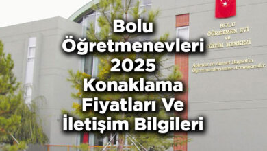 Bolu Öğretmenevleri 2025 Konaklama Fiyatları Ve İletişim Bilgileri