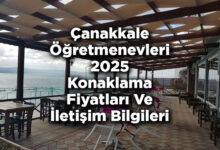 Çanakkale Öğretmenevleri 2025 Konaklama Fiyatları Ve İletişim Bilgileri
