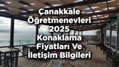 Çanakkale Öğretmenevleri 2025 Konaklama Fiyatları Ve İletişim Bilgileri