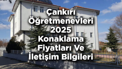 Çankırı Öğretmenevleri 2025 Konaklama Fiyatları Ve İletişim Bilgileri