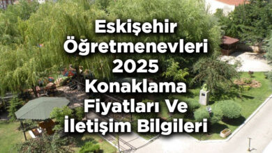 Eskişehir Öğretmenevleri 2025 Konaklama Fiyatları Ve İletişim Bilgileri