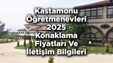 Kastamonu Öğretmenevleri 2025 Konaklama Fiyatları Ve İletişim Bilgileri