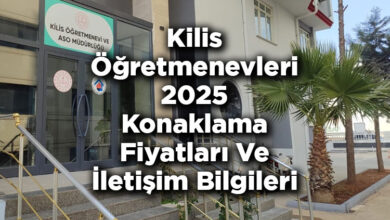 Kilis Öğretmenevleri 2025 Konaklama Fiyatları Ve İletişim Bilgileri