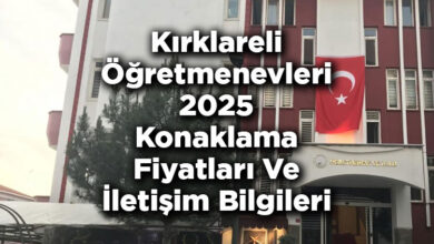 Kırklareli Öğretmenevleri 2025 Konaklama Fiyatları Ve İletişim Bilgileri