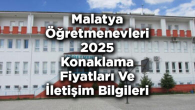 Malatya Öğretmenevleri 2025 Konaklama Fiyatları Ve İletişim Bilgileri
