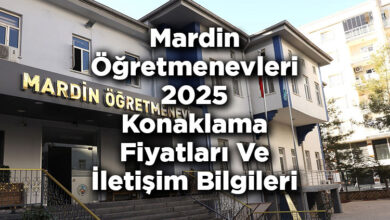 Mardin Öğretmenevleri 2025 Konaklama Fiyatları Ve İletişim Bilgileri