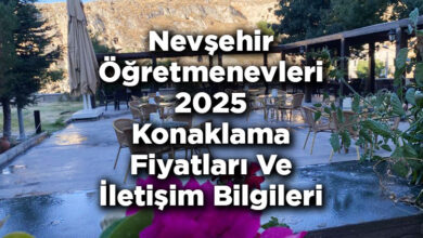 Nevşehir Öğretmenevleri 2025 Konaklama Fiyatları Ve İletişim Bilgileri