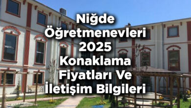 Niğde Öğretmenevleri 2025 Konaklama Fiyatları Ve İletişim Bilgileri