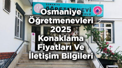 Osmaniye Öğretmenevleri 2025 Konaklama Fiyatları Ve İletişim Bilgileri