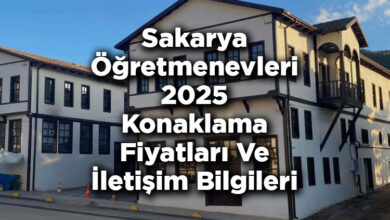 Sakarya Öğretmenevleri 2025 Konaklama Fiyatları Ve İletişim Bilgileri
