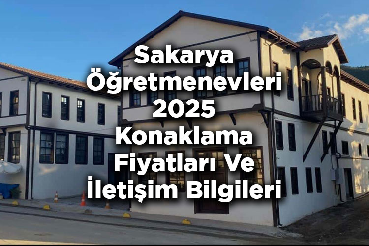 Sakarya Öğretmenevleri 2025 Konaklama Fiyatları Ve İletişim Bilgileri