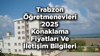 Trabzon Öğretmenevleri 2025 Konaklama Fiyatları Ve İletişim Bilgileri