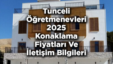 Tunceli Öğretmenevleri 2025 Konaklama Fiyatları Ve İletişim Bilgileri