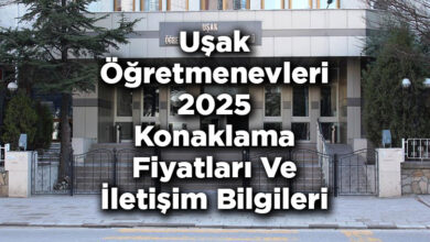 Uşak Öğretmenevleri 2025 Konaklama Fiyatları Ve İletişim Bilgileri