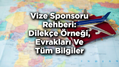 Vize Sponsoru Rehberi: Vize Sponsoru Nedir? - Dilekçe Örneği - Evrakları Ve Tüm Bilgiler