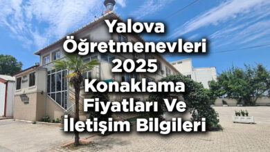 Yalova Öğretmenevleri 2025 Konaklama Fiyatları Ve İletişim Bilgileri