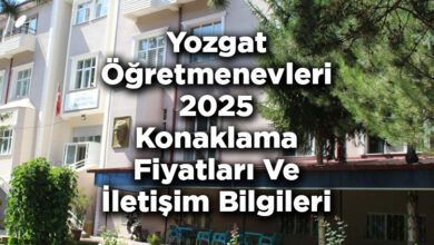 Yozgat Öğretmenevleri 2025 Konaklama Fiyatları Ve İletişim Bilgileri