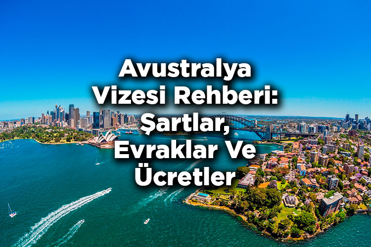 Avustralya Vizesi Rehberi: Şartlar, Evraklar Ve Ücretler