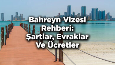 Bahreyn Vizesi Rehberi: Şartlar, Evraklar Ve Ücretler