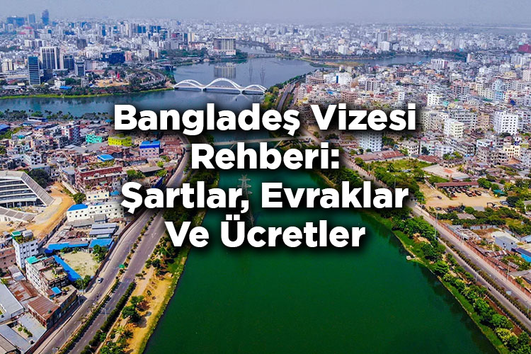 Bangladeş Vizesi Rehberi: Şartlar, Evraklar Ve Ücretler