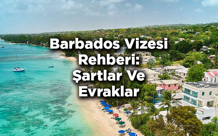Barbados Vizesi Rehberi: Şartlar Ve Evraklar