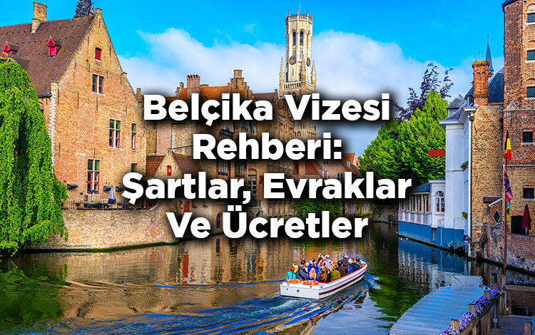 Belçika Vizesi Rehberi: Şartlar Ve Evraklar