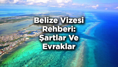 Belize Vizesi Rehberi: Şartlar Ve Evraklar