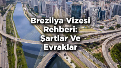 Brezilya Vizesi Rehberi: Şartlar Ve Evraklar