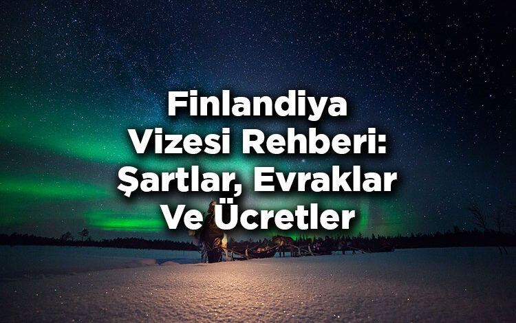 Finlandiya Vizesi Rehberi: Şartlar, Evraklar Ve Ücretler