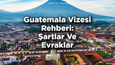 Guatemala Vizesi Rehberi: Şartlar Ve Evraklar
