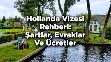 Hollanda Vizesi Rehberi: Şartlar, Evraklar Ve Ücretler