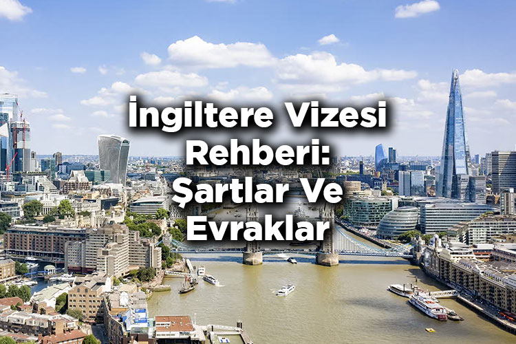 İngiltere Vizesi Rehberi: Şartlar, Evraklar Ve Ücretler