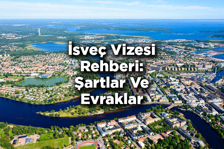 İsveç Vizesi Rehberi: Şartlar, Evraklar Ve Ücretler