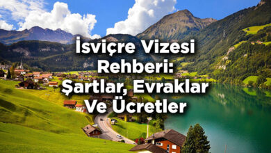 İsviçre Vizesi Rehberi: Şartlar, Evraklar Ve Ücretler