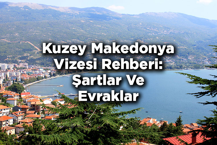 Kuzey Makedonya Vizesi Rehberi: Şartlar Ve Evraklar