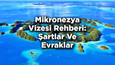 Mikronezya Vizesi Rehberi: Şartlar Ve Evraklar