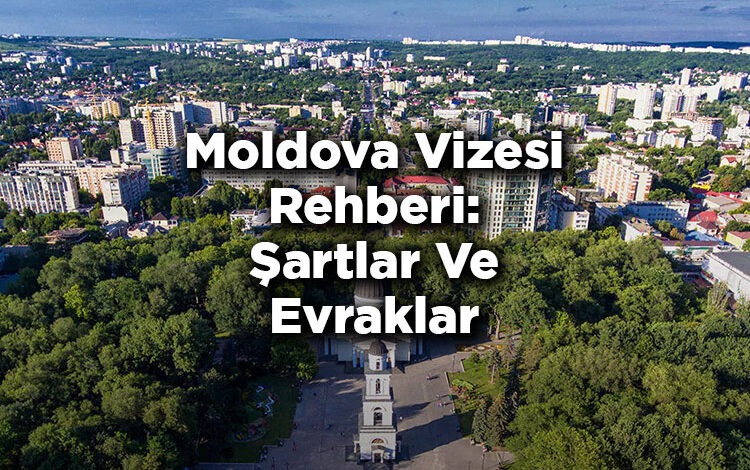 Moldova Vizesi Rehberi: Şartlar Ve Evraklar
