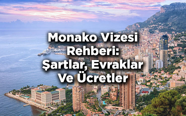 Monako Vizesi Rehberi: Şartlar, Evraklar Ve Ücretler