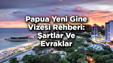 Papua Yeni Gine Vizesi Rehberi: Şartlar Ve Evraklar