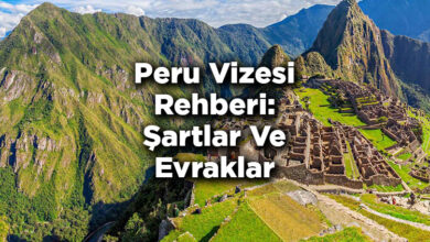 Peru Vizesi Rehberi: Şartlar Ve Evraklar